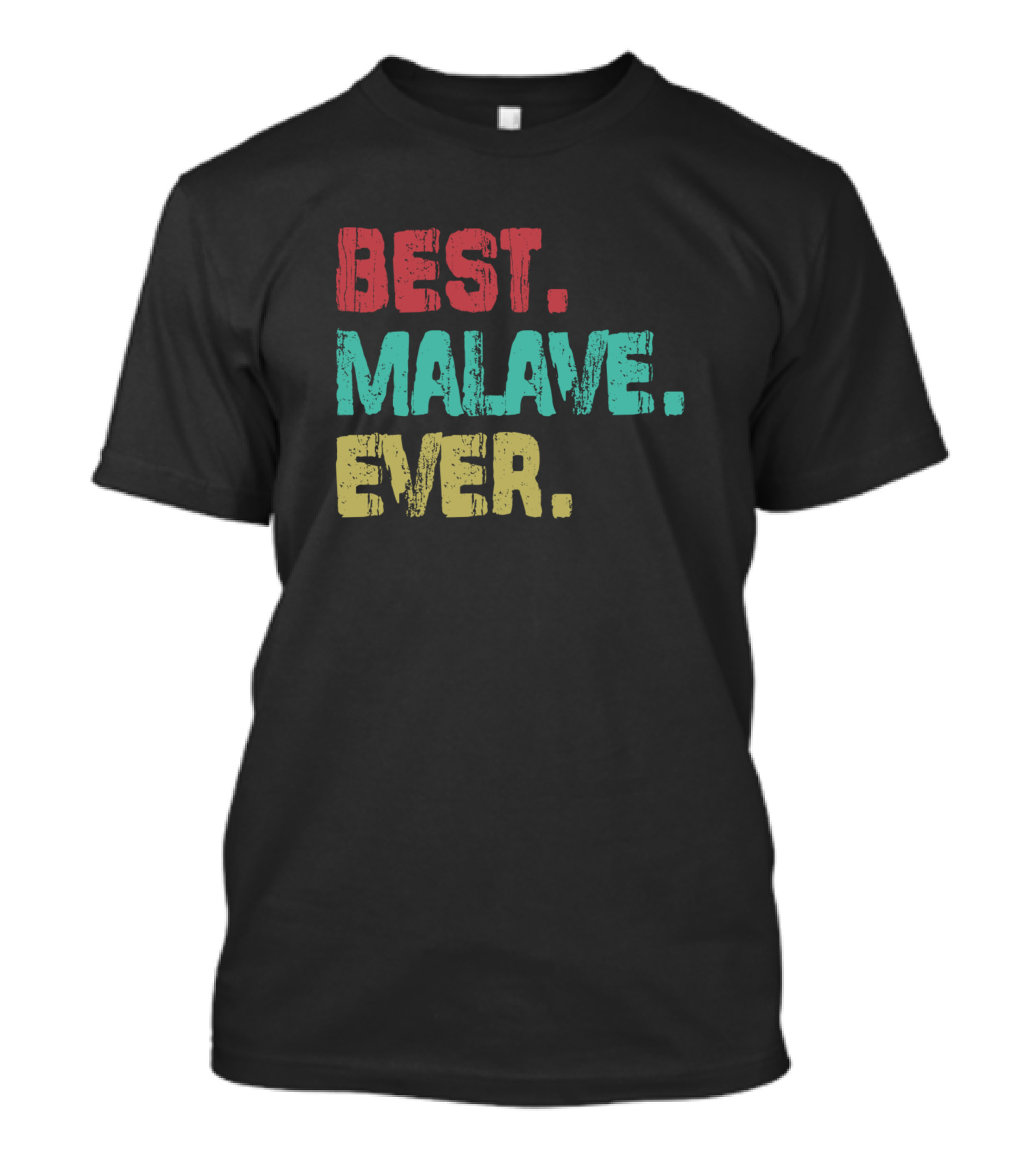 BEST MALAVE EVER NAME BIRTHDAY MIDDLE NAME T-Shirt