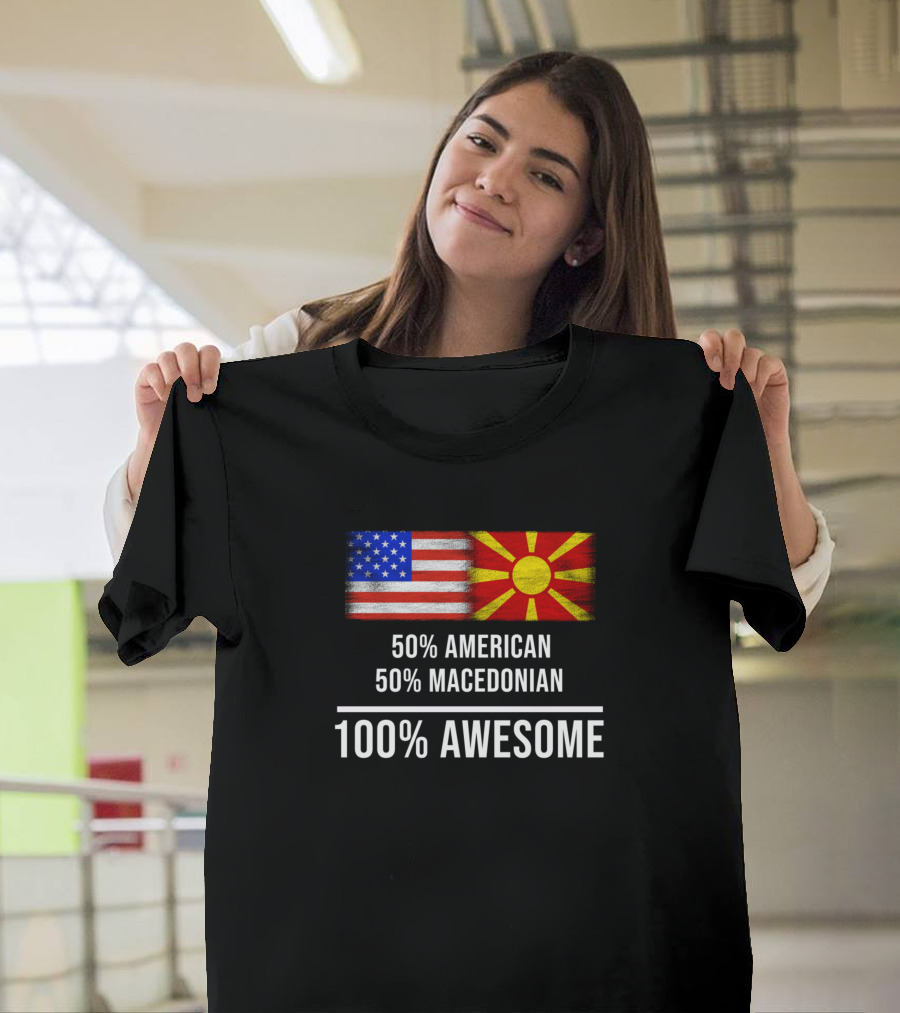 50 American 50 Macedonian 100 Awesome 50% American 50% Macedonian 100% Awesome T-Shirt