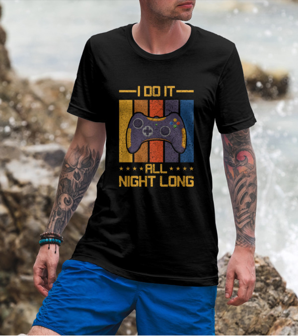 I Do It All Night Long Gaming Gamer Video Games Controller T-Shirt