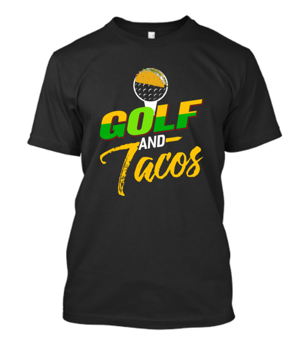 Golf And Tacos Golfer Golfing Golf Ball Hole In One T-Shirt