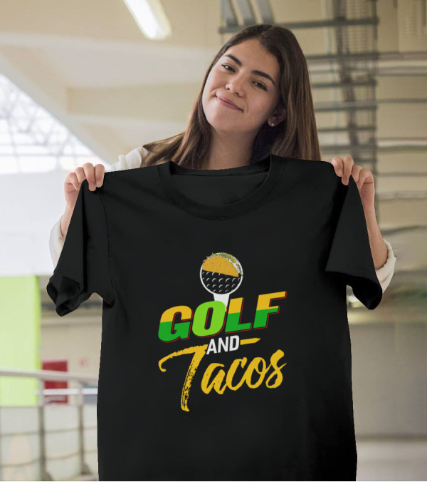 Golf And Tacos Golfer Golfing Golf Ball Hole In One T-Shirt