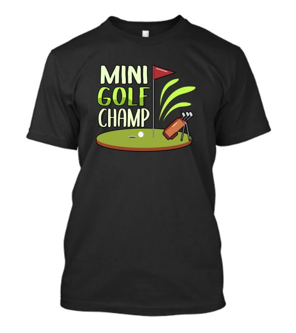 MINI GOLF CHAMP Golfing Swing Minigolfer Golfer T-Shirt