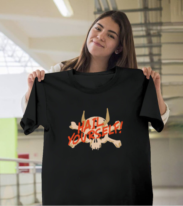Hail Yourself Skull And Crossbones T-Shirt