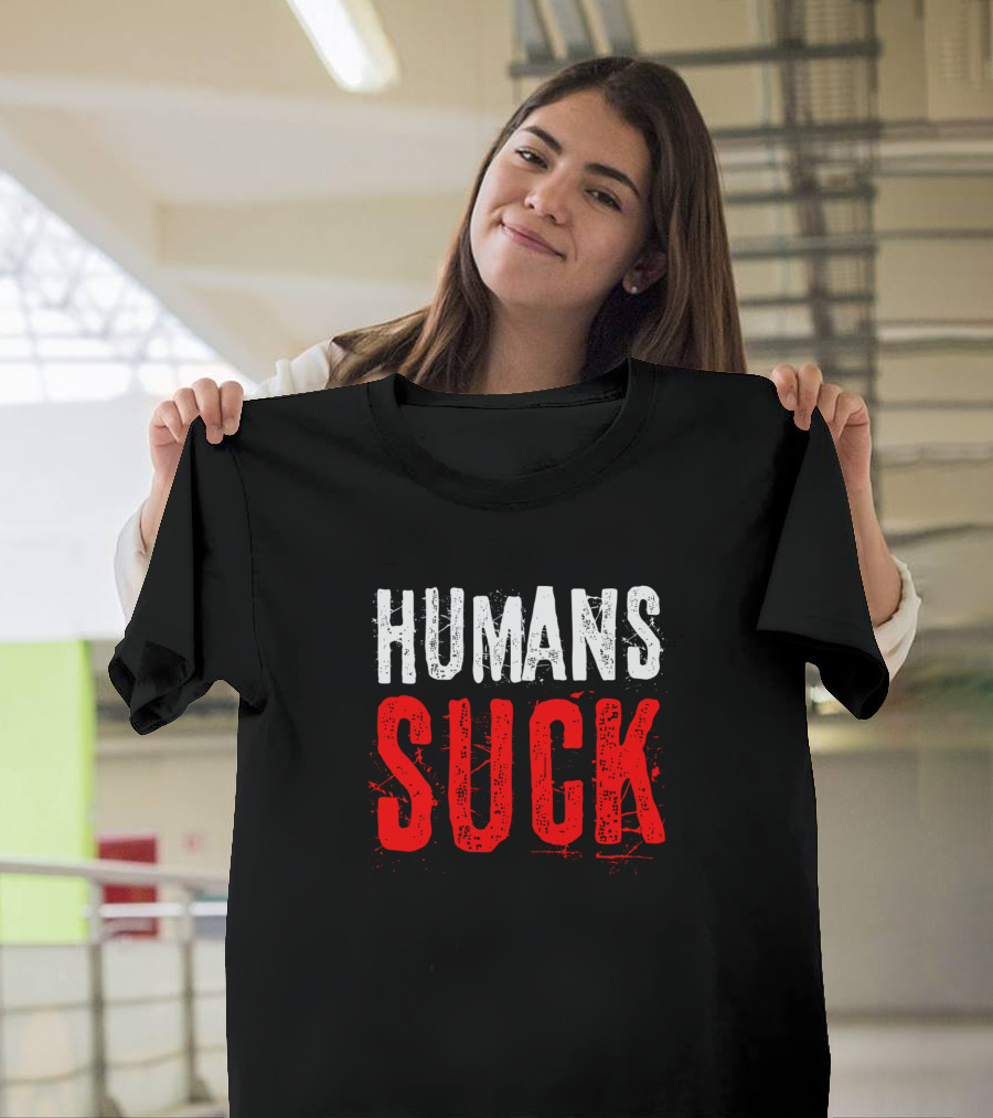 HUMANS SUCK T-Shirt
