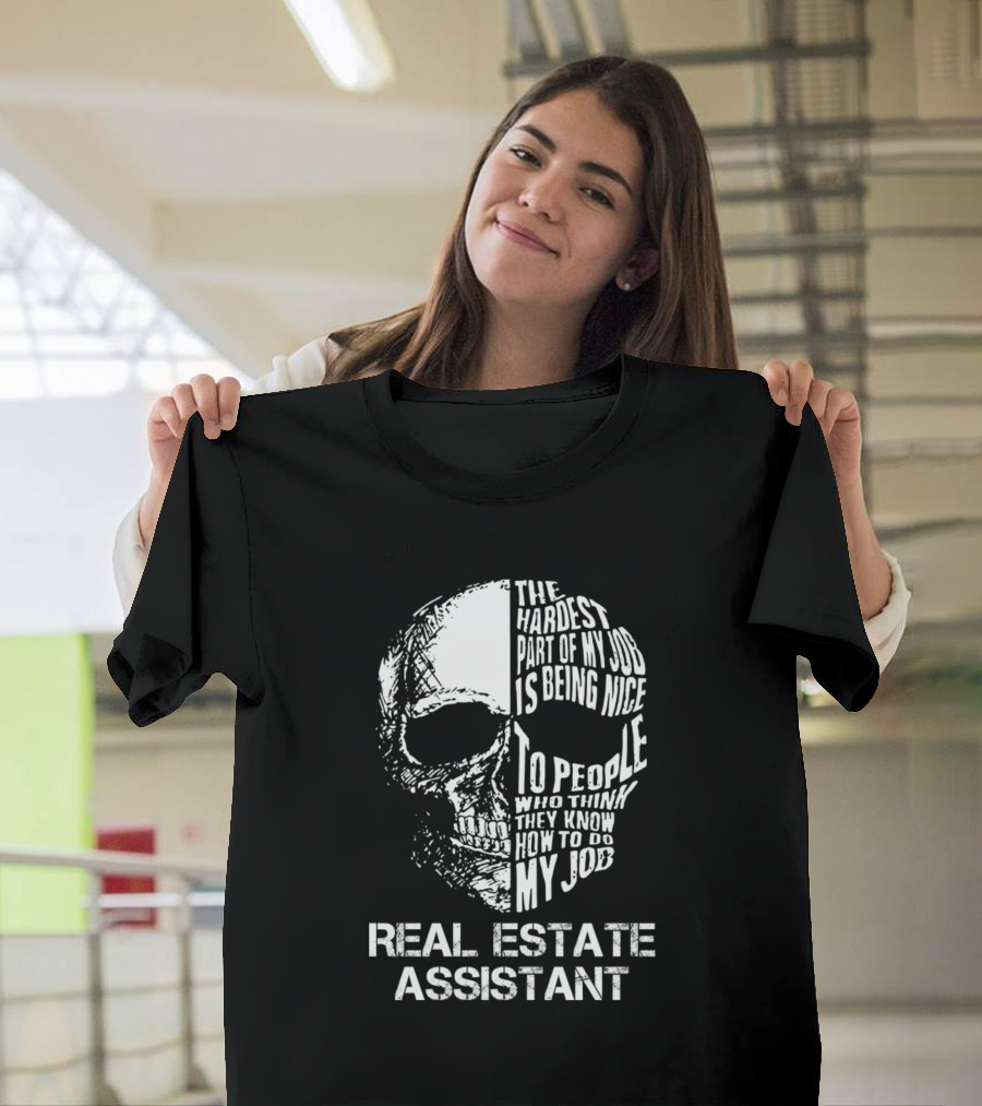 Real Estate Assistant The Hardest Part of My Job Is Being Nice to People Who Think They Know How to Do My Job T-Shirt