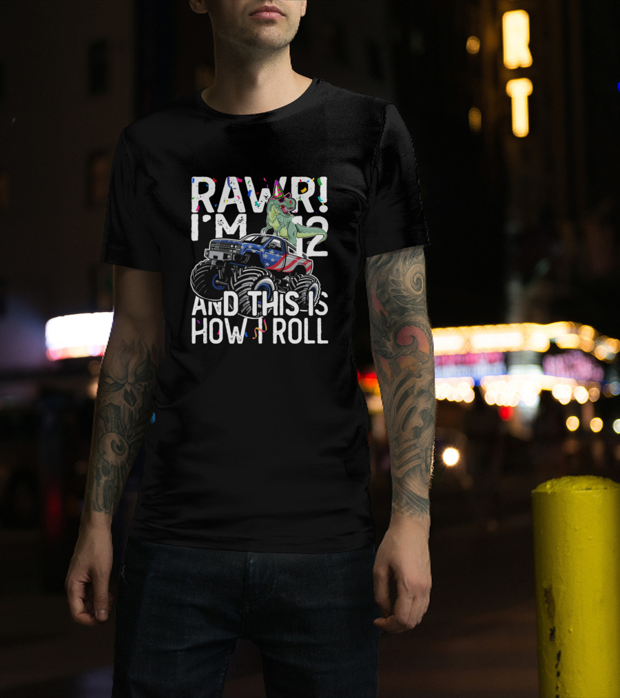 RAWR I'm 12 And This Is How I Roll Birthday Rex Monster Truck T-Shirt