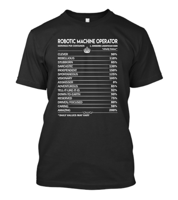 Robotic Machine Operator Clever Rebellious Independent Adventurous Amazing T-Shirt
