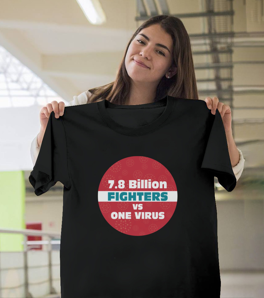 7.8 Billion Fighters vs One Virus T-Shirt