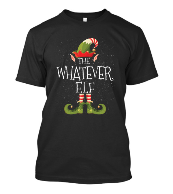The Whatever Elf Family Matching Christmas Group T-Shirt