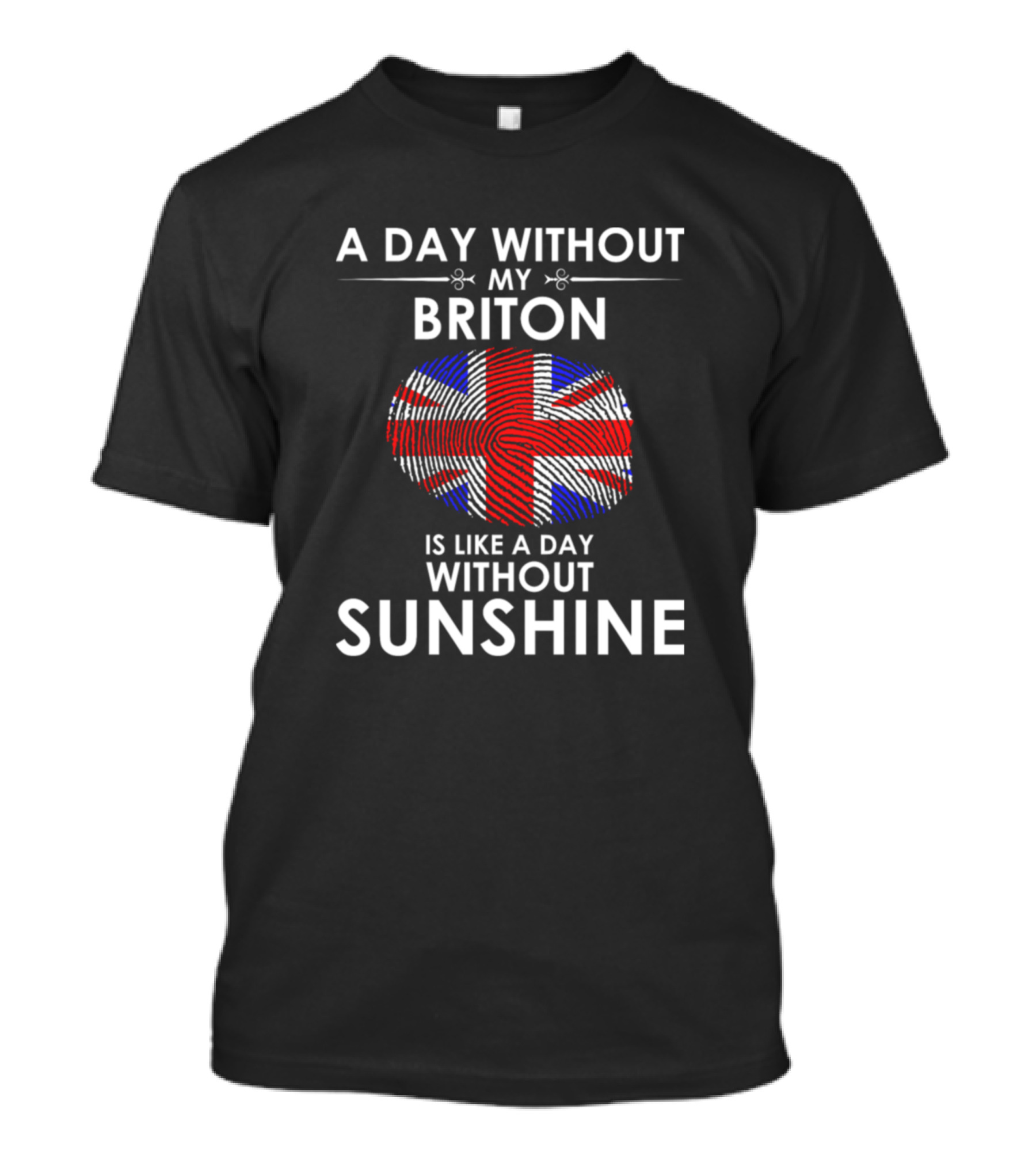 A Day Without My Briton Is Like A Day Without Sunshine Fingerprint Union Jack T-Shirt