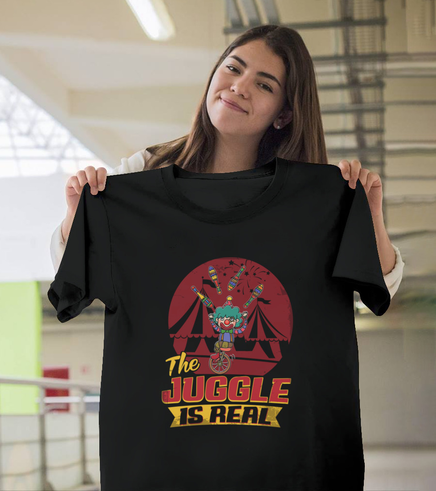The Juggle Is Real Circus Clown on Unicycle with Clubs T-Shirt
