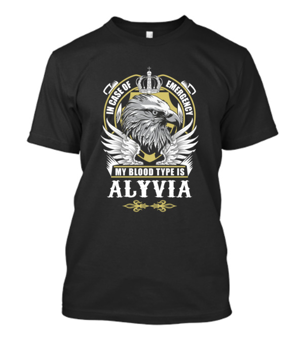 In Case Of Emergency Eagle Crown My Blood Type Is Alyvia T-Shirt