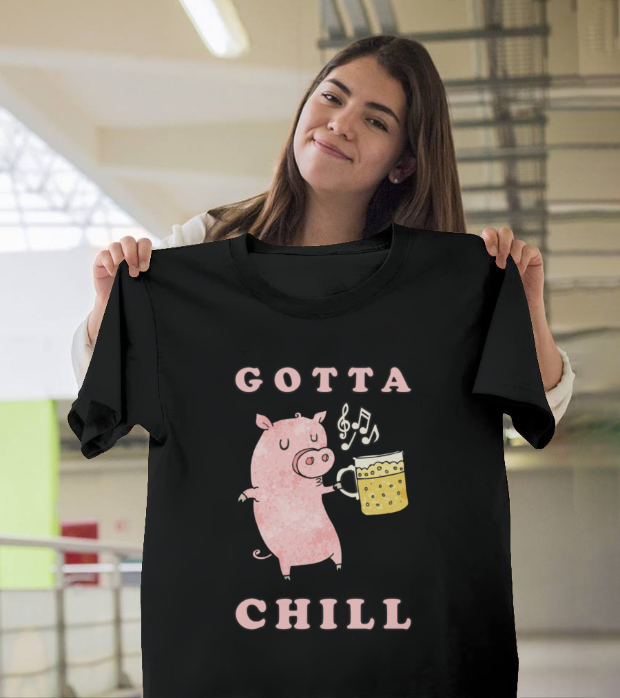 Gotta Chill Pig Holding Beer with Music Notes T-Shirt