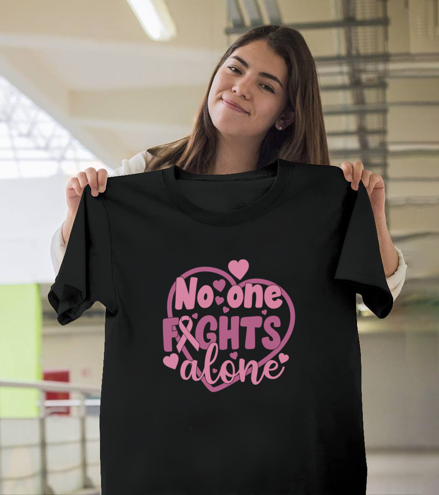 No One Fights Alone Pink Ribbon Heart and Hearts T-Shirt