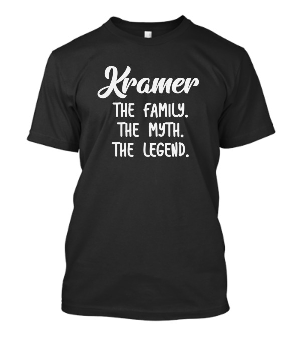 Kramer The Family The Myth The Legend T-Shirt