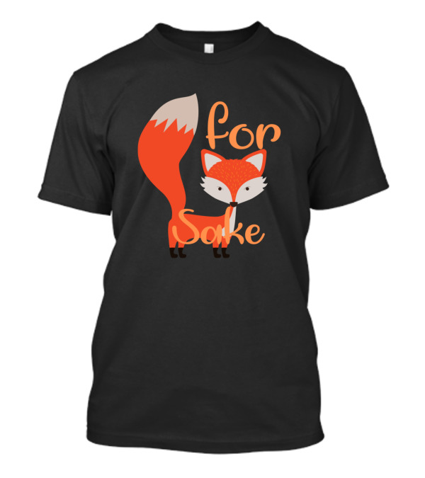 For Fox Sake T-Shirt