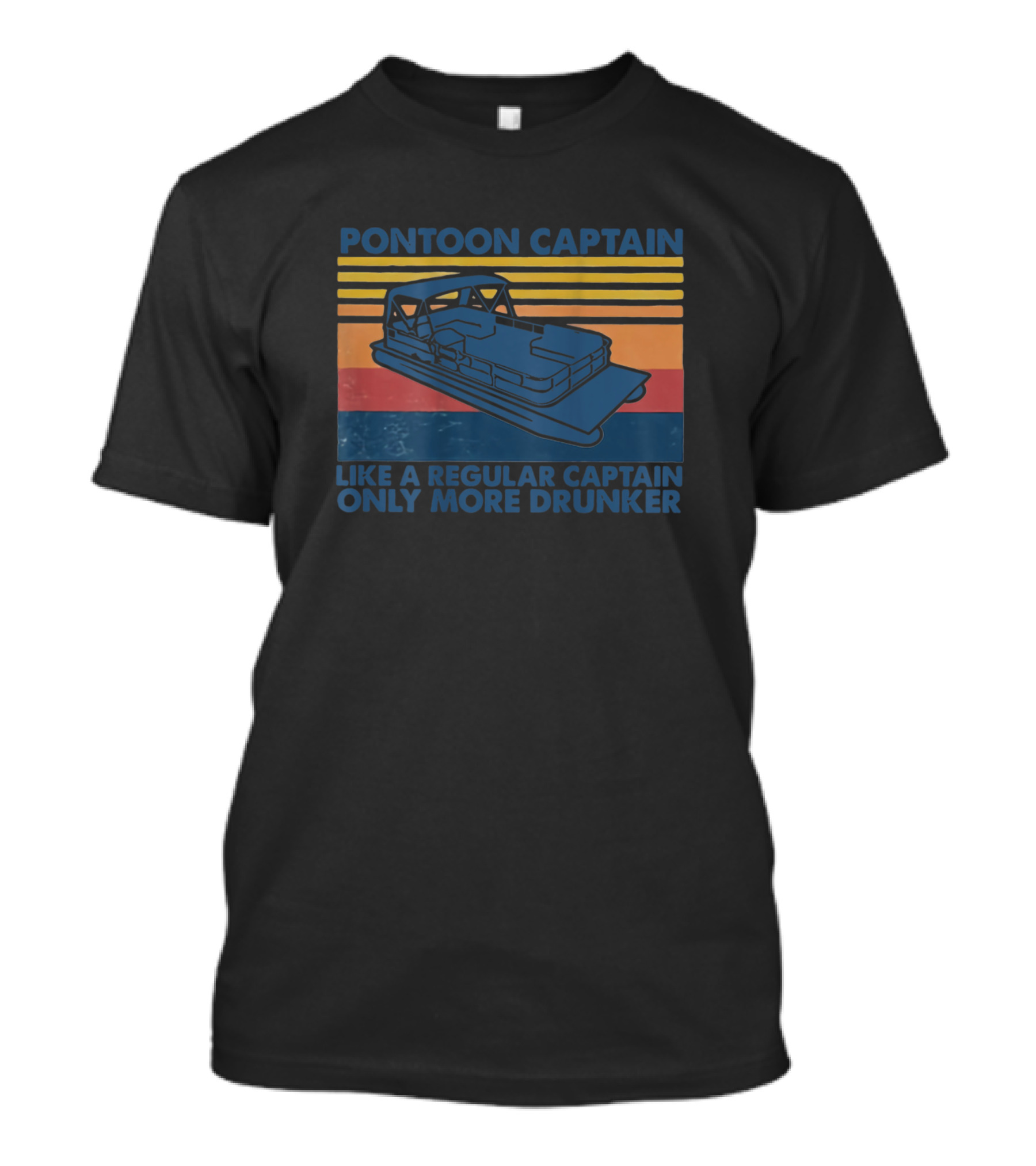 Pontoon Captain Like A Regular Captain Only More Drunker Retro Pontoon Boat T-Shirt