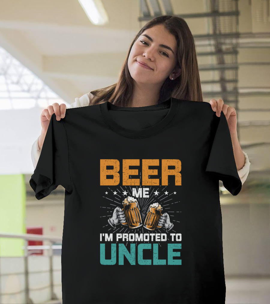 Beer Me I'm Promoted To Uncle Funny New Uncle Celebratory Mug Cheers T-Shirt