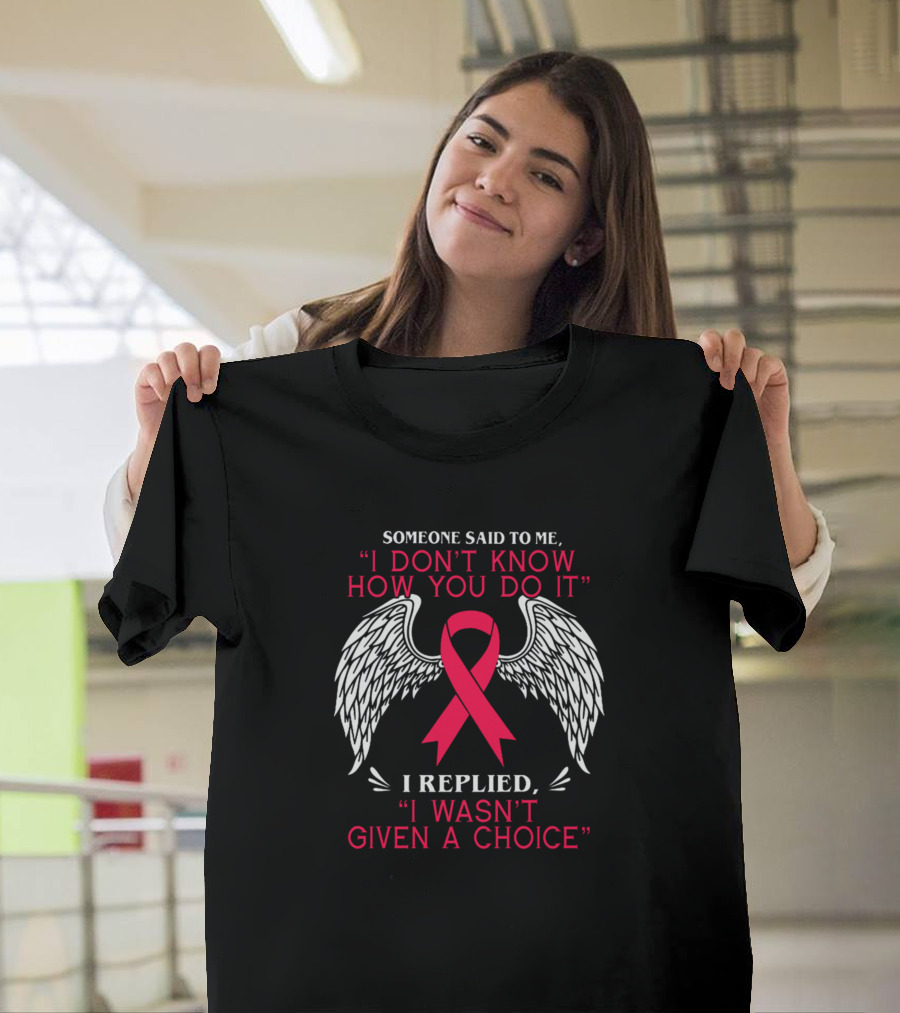 Someone Said to Me I Don't Know How You Do It I Replied I Wasn't Given a Choice Hemophilia Ribbon Wings T-Shirt