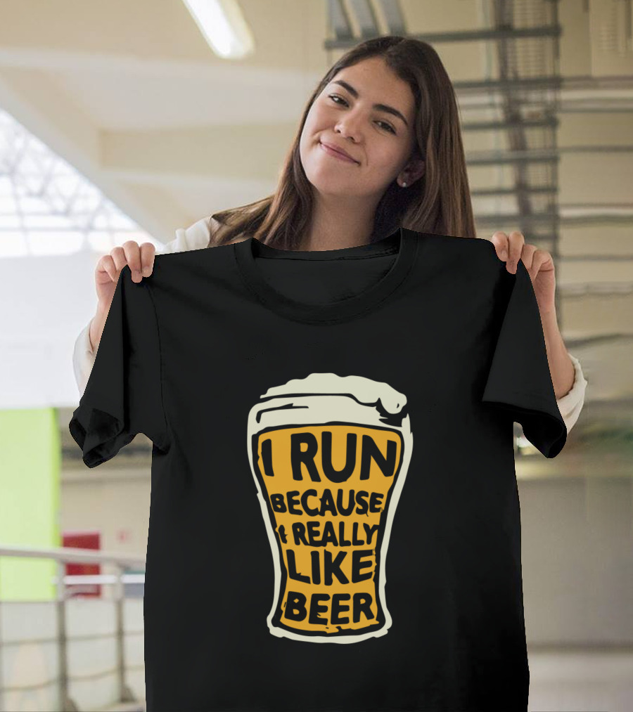 I Run Because I Really Like Beer Pint Glass T-Shirt