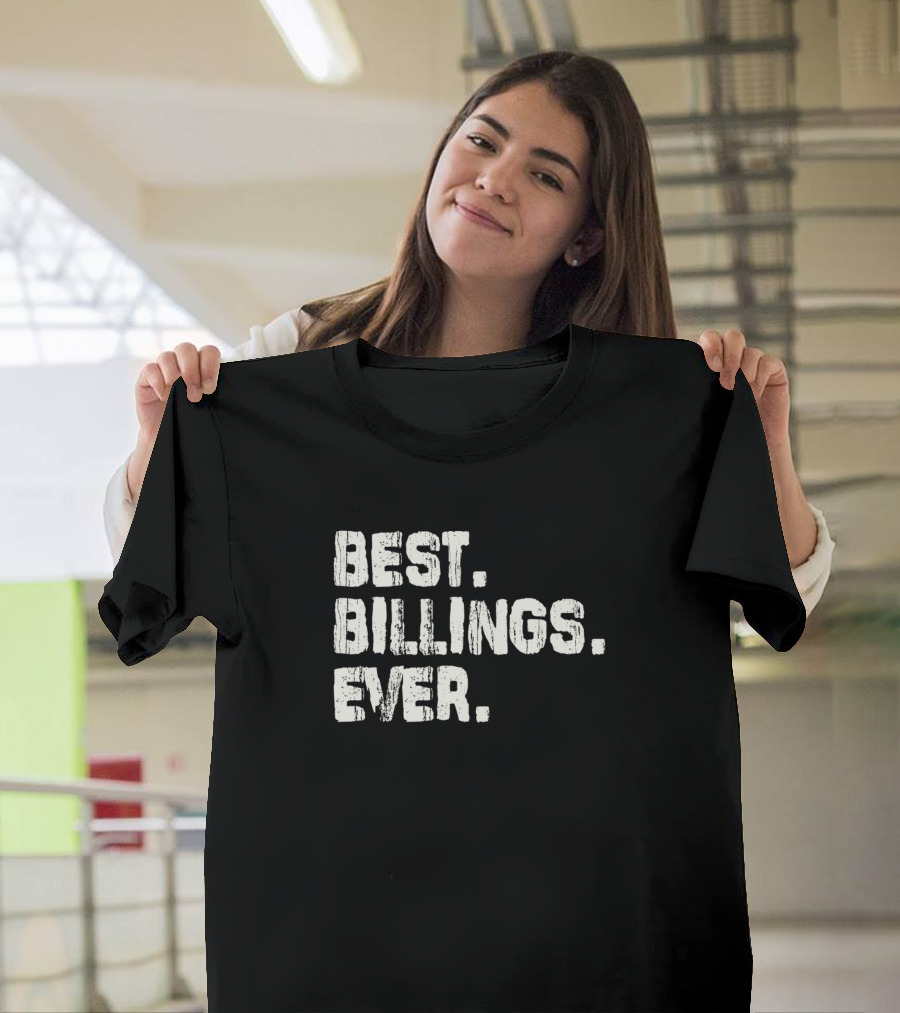 Best Billings Ever Name Birthday Middle Name T-Shirt