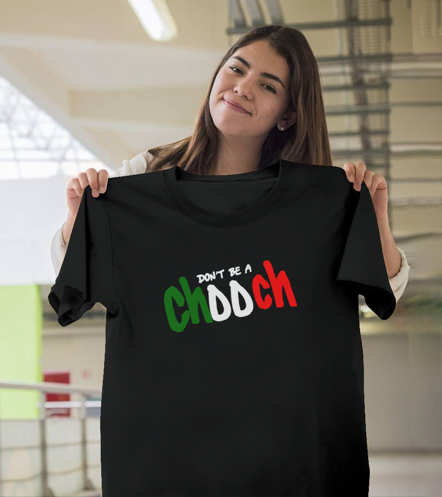 Don't Be a Chooch Italian Flag Colors T-Shirt