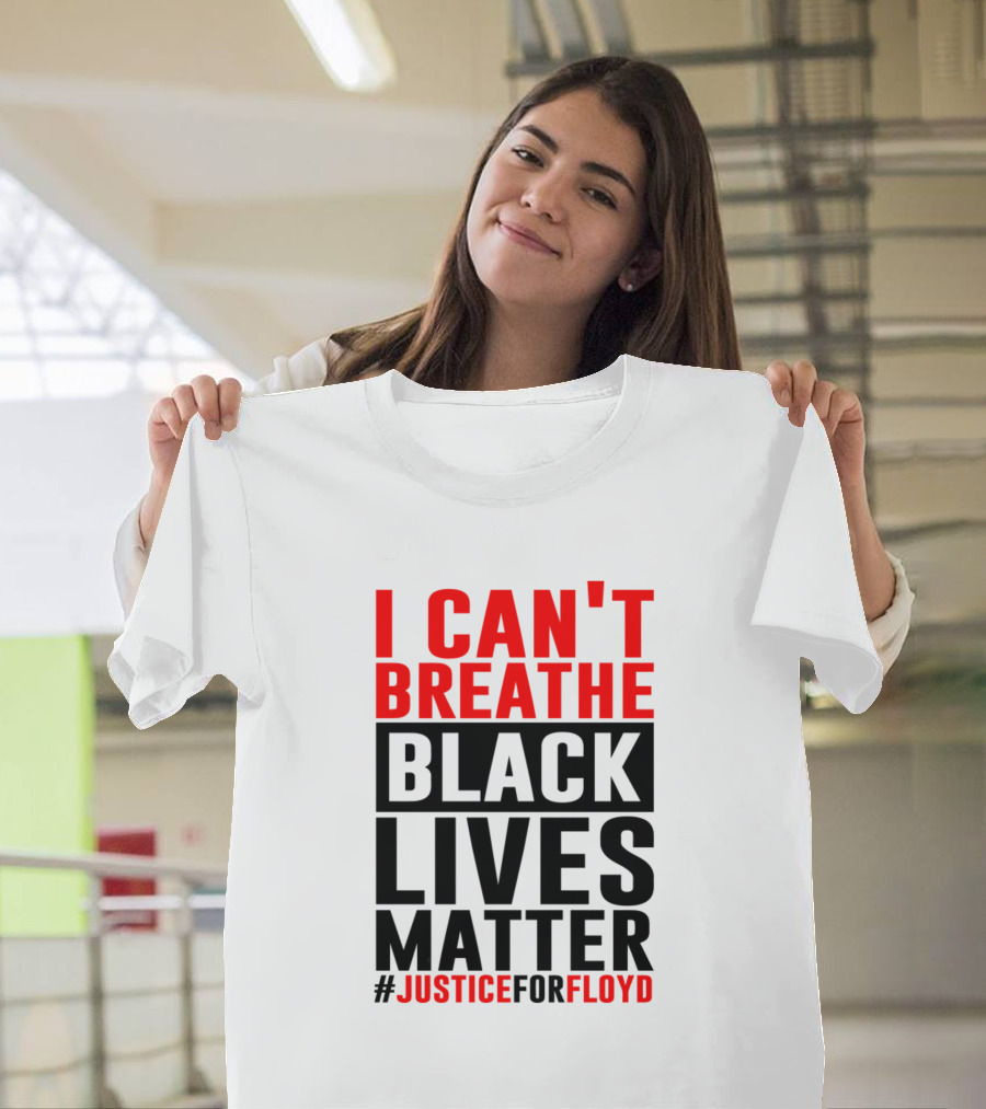 I CAN'T BREATHE BLACK LIVES MATTER #JUSTICEFORFLOYD T-Shirt