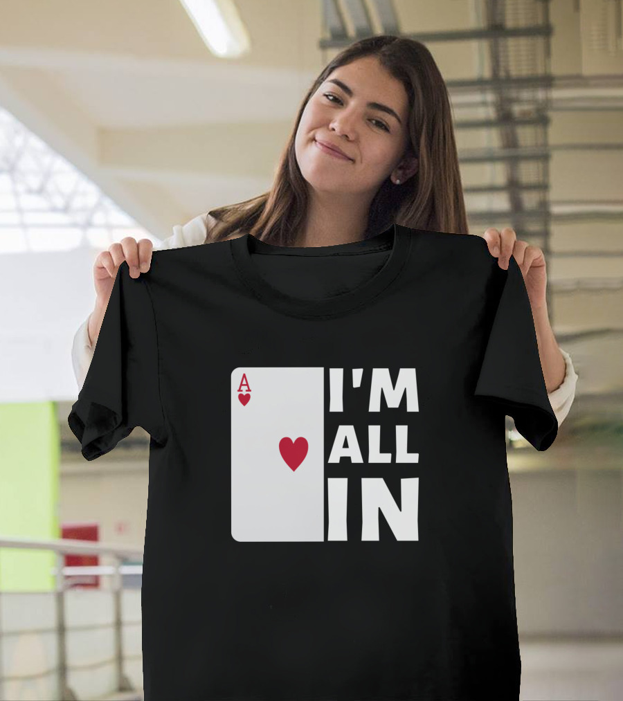 I'm All In Ace of Hearts Poker T-Shirt
