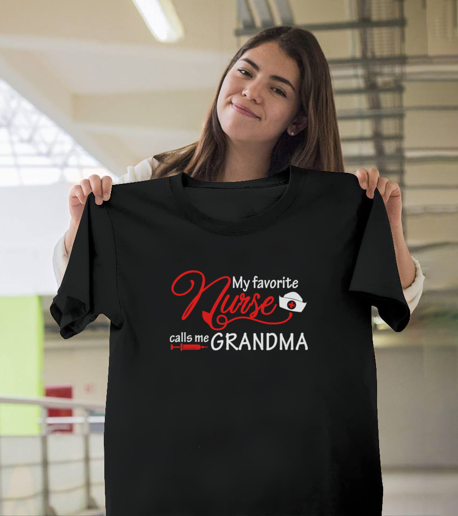 My Favorite Nurse Calls Me Grandma Nurse Hat and Syringe T-Shirt