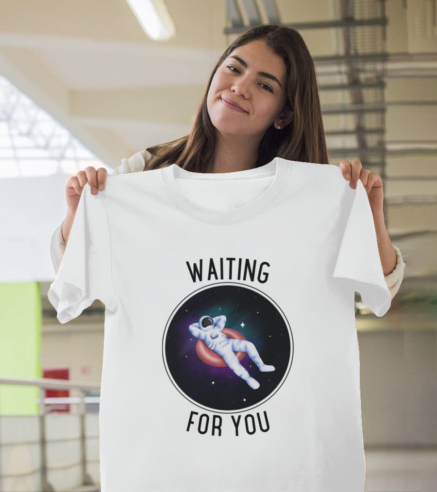 WAITING FOR YOU Astronaut Floating in Space T-Shirt