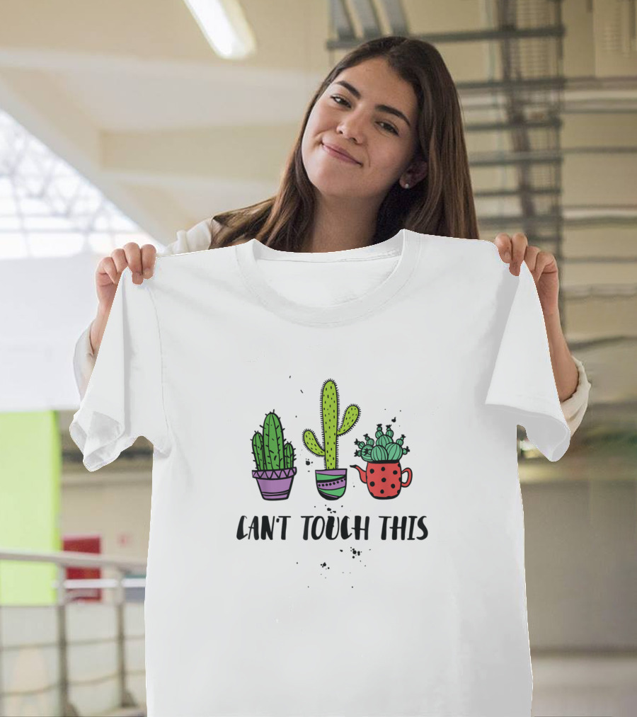 Can't Touch This Cacti Succulents Cactus Love Plant T-Shirt