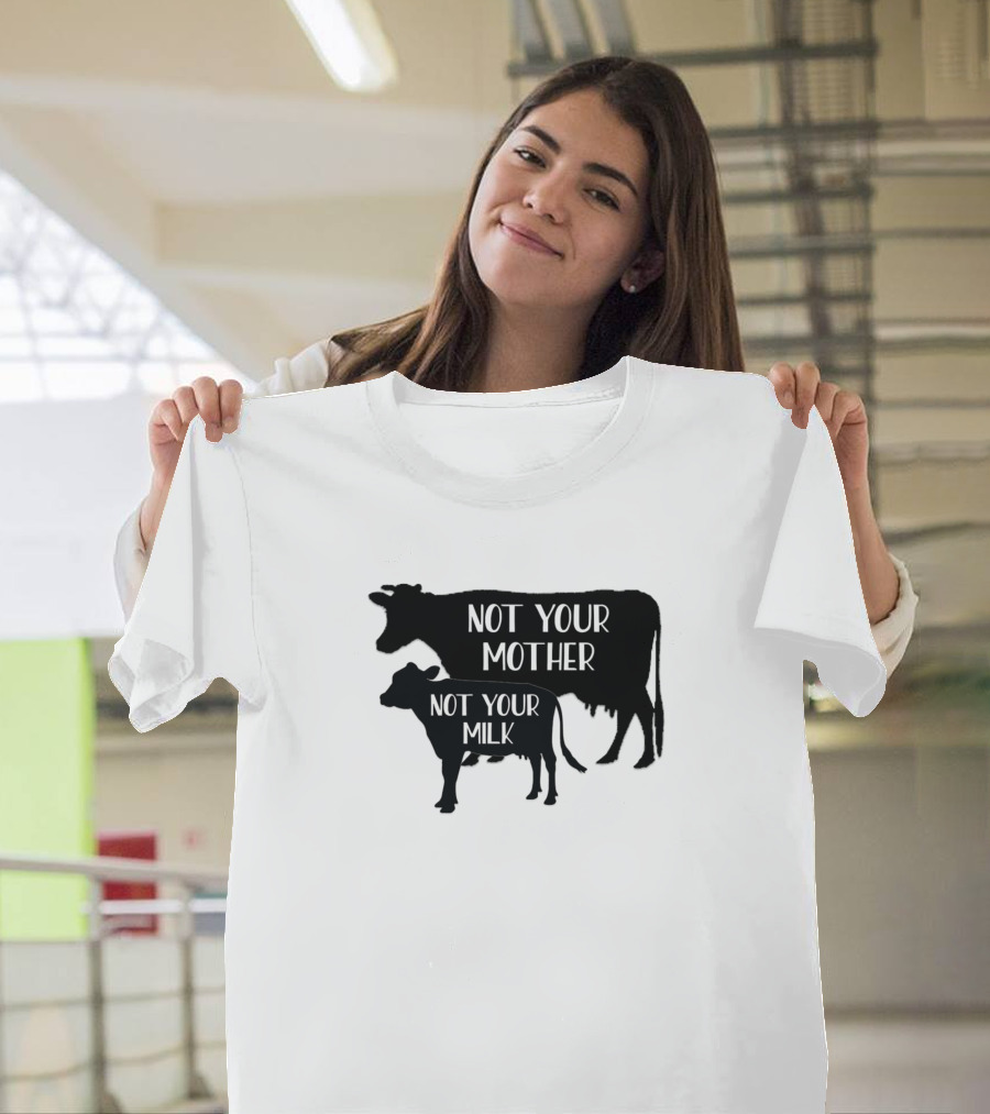Cows Vegan Not Your Mother Not Your Milk Farming 113 T-Shirt