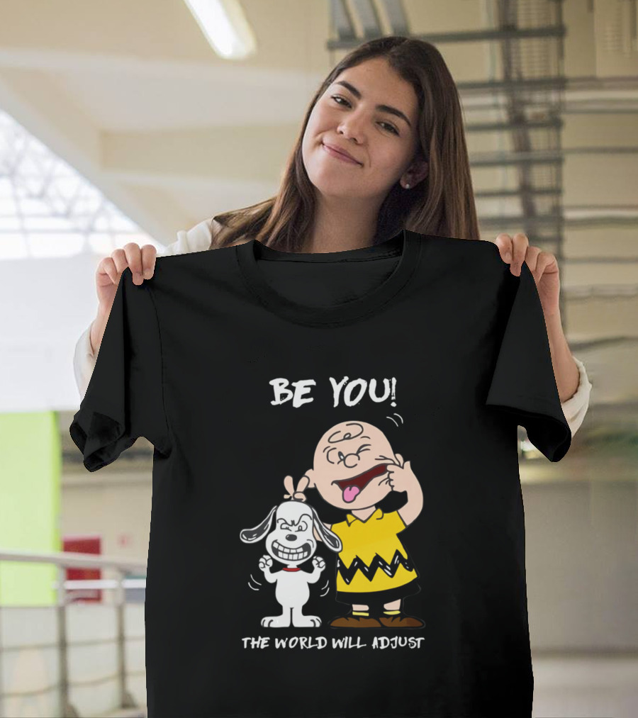 BE YOU THE WORLD WILL ADJUST Peanuts Charlie Brown Snoopy T-Shirt