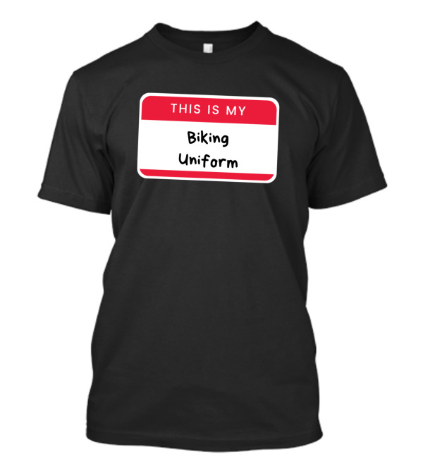 THIS IS MY BIKING UNIFORM T-Shirt