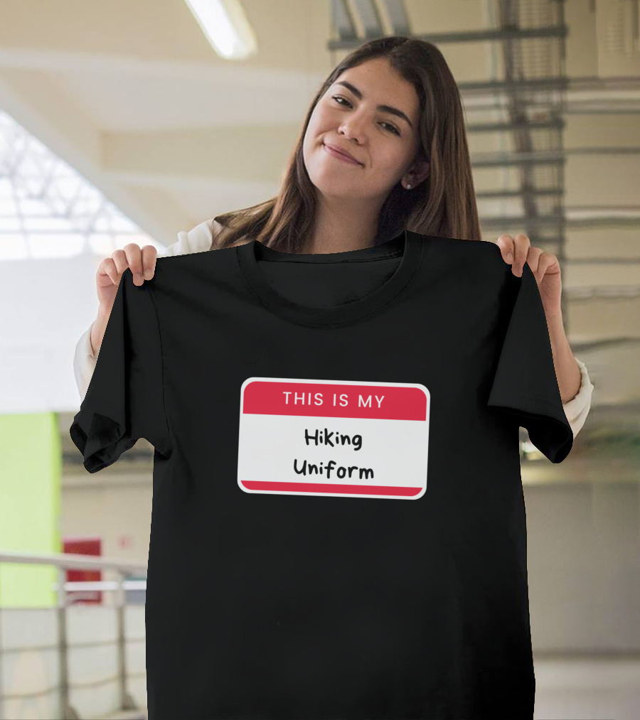 THIS IS MY HIKING UNIFORM T-Shirt