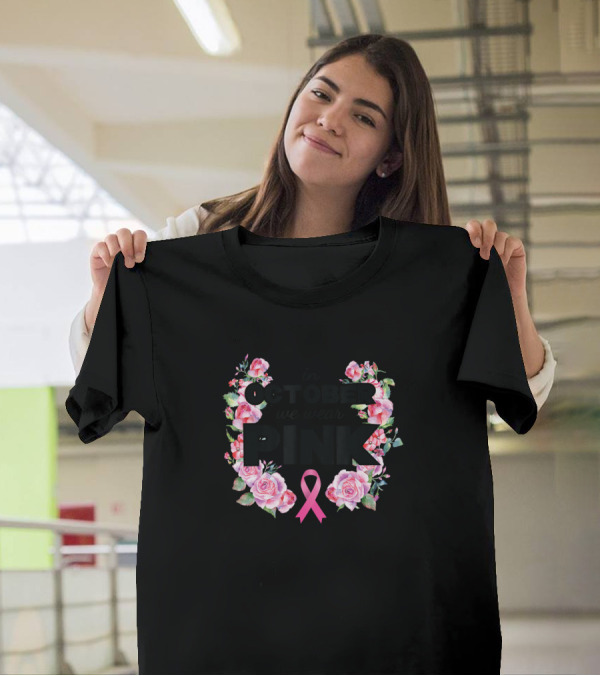 In October We Wear Pink Breast Cancer Awareness Ribbon Floral T-Shirt