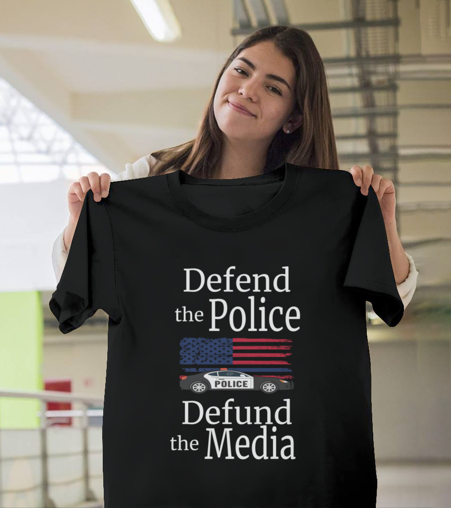Defend The Police Defund The Media American Flag Police Car T-Shirt