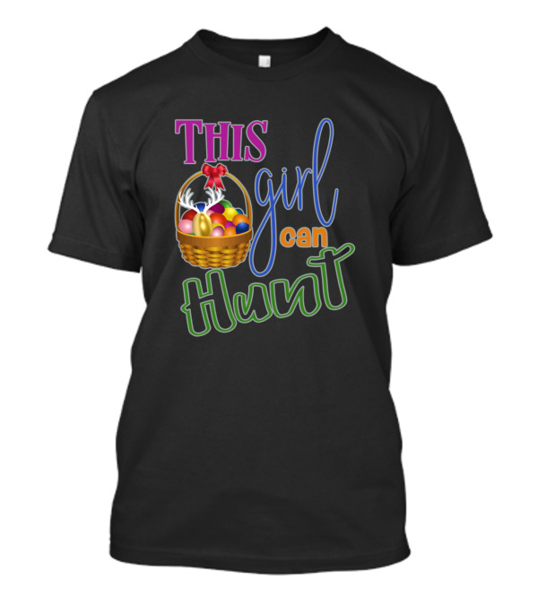 This Girl Can Hunt Easter Egg Basket T-Shirt
