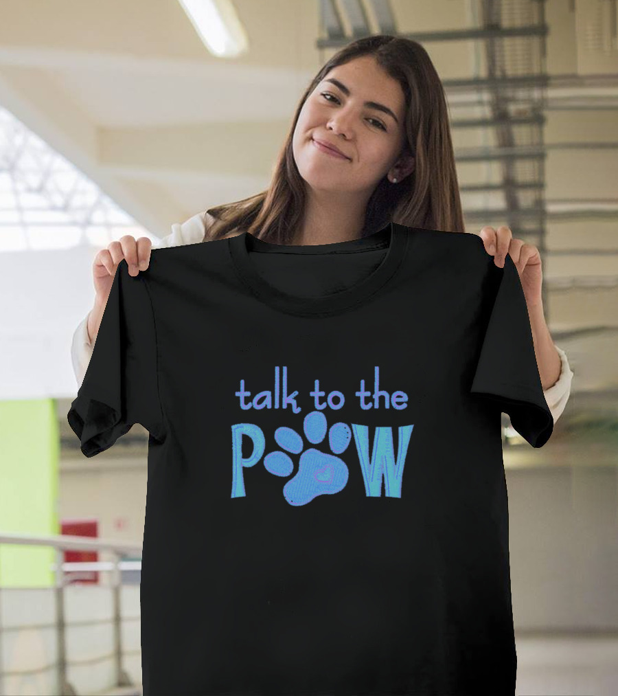 Talk To The Paw Dog Lettering Typography Text Arts T-Shirt