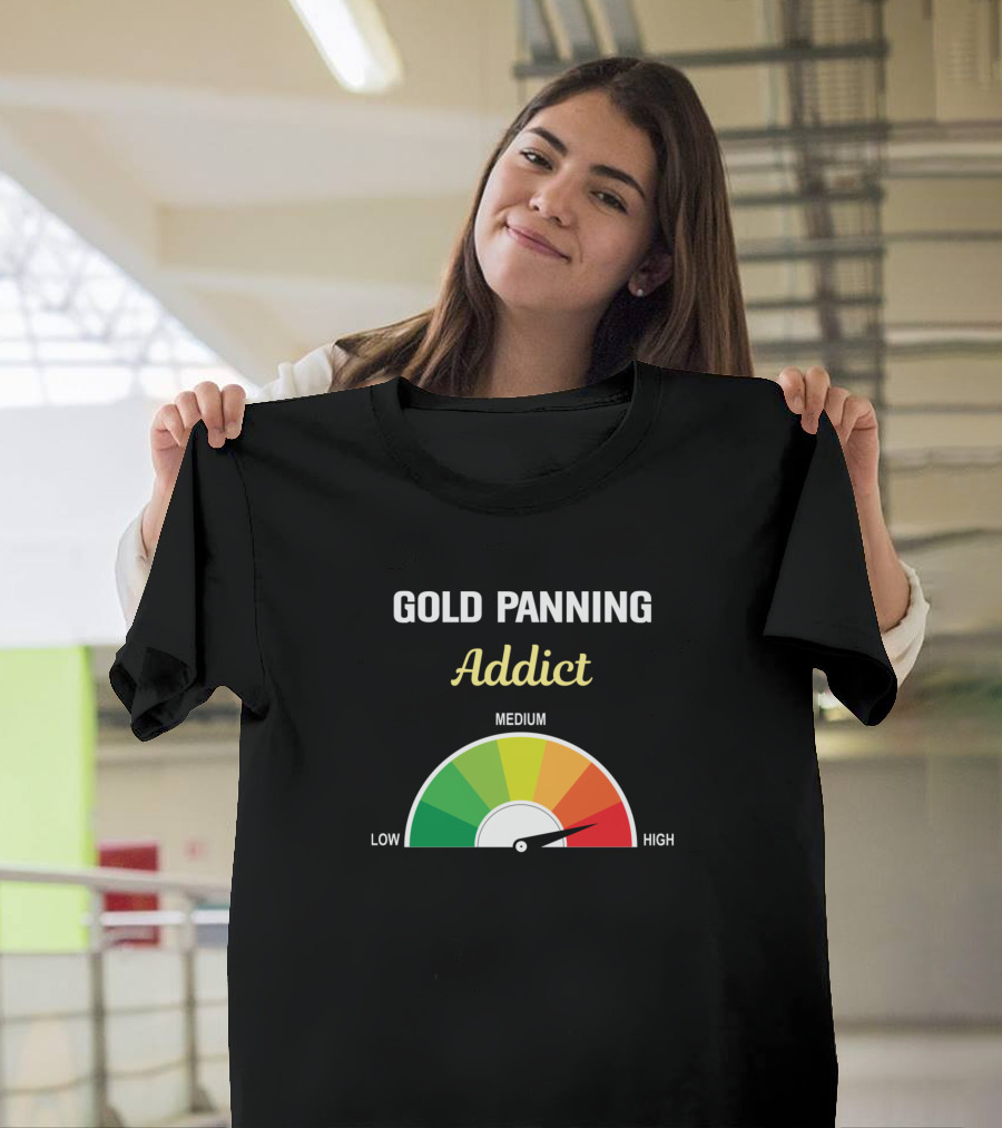 Gold Panning Addict Low Medium High Gauge T-Shirt