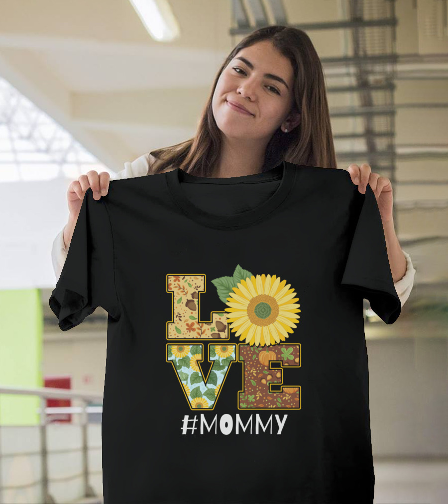 LOVE Sunflower #Mommy Birthday T-Shirt