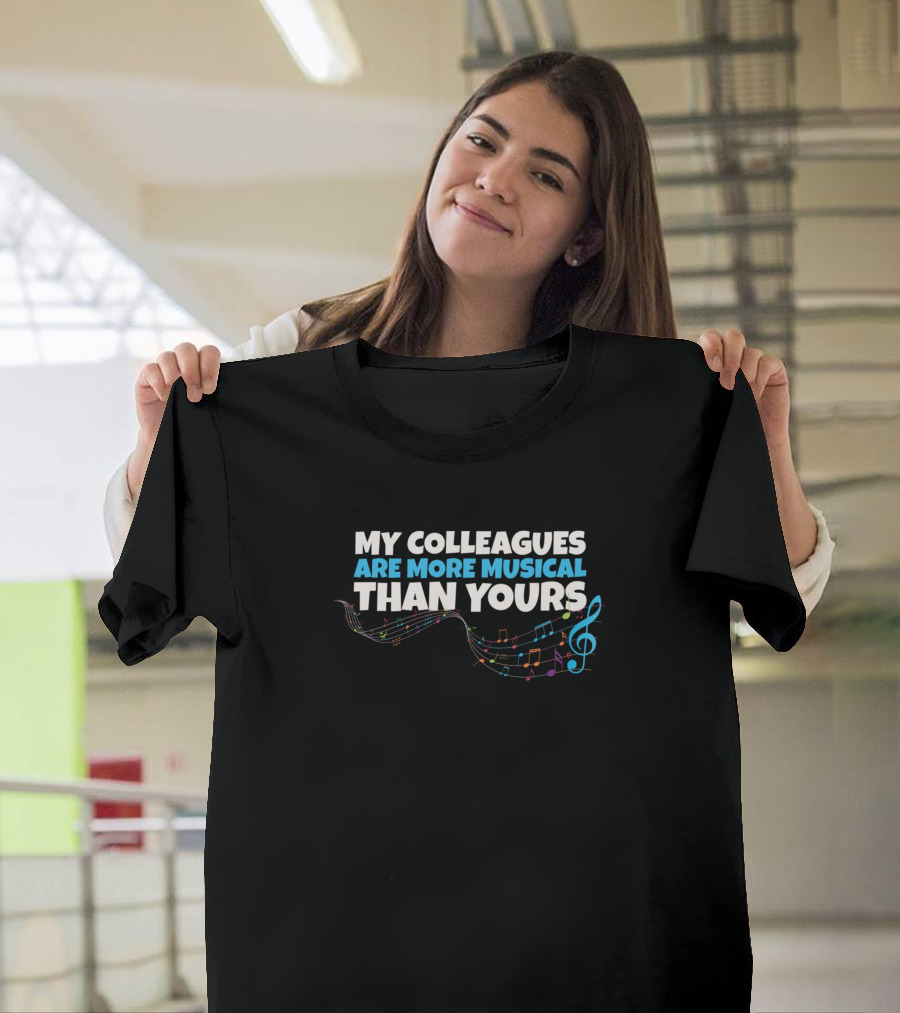 My Colleagues Are More Musical Than Yours Colorful Notes and Treble Clef T-Shirt