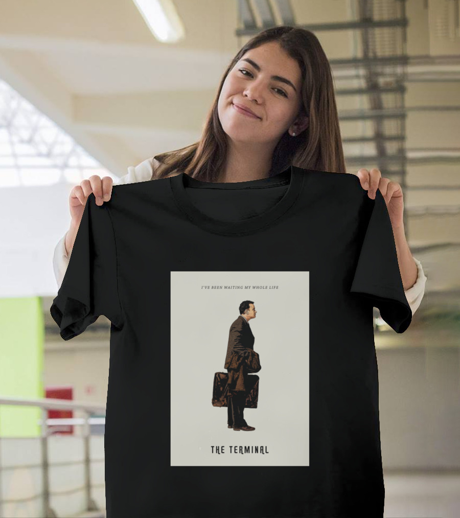 I've Been Waiting My Whole Life The Terminal T-Shirt