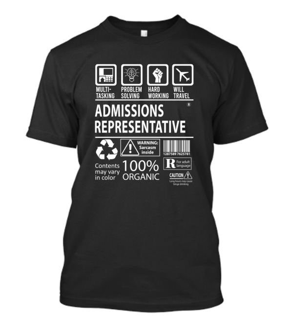 Admissions Representative Multitasking Problem Solving Hard Working Will Travel 100% Organic Sarcasm Inside T-Shirt