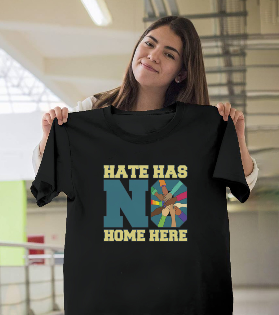 Hate Has No Home Here Diversity Unity Equality Supporter T-Shirt