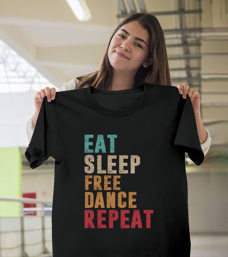 Eat Sleep Free Dance Repeat Vintage Text Multicolor T-Shirt