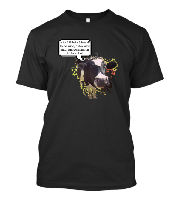 A Fool Thinks Himself Wise Cow Opinion Is Not Moo T-Shirt