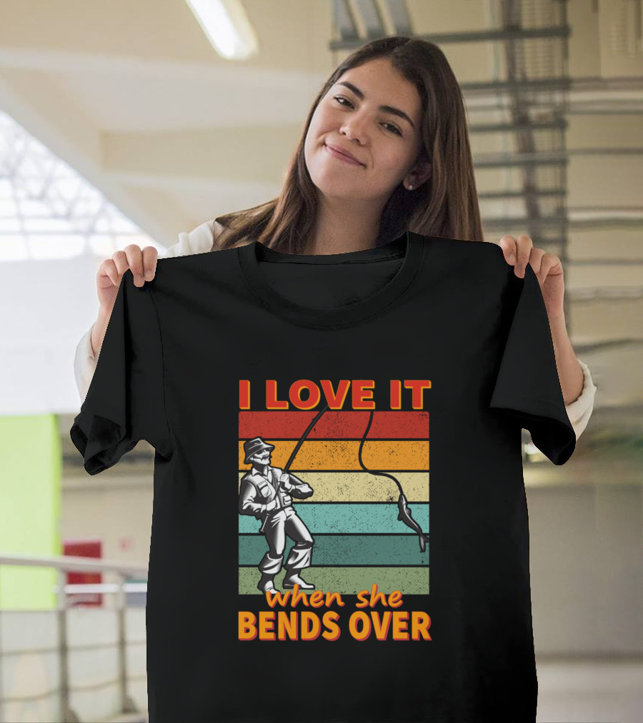 I Love It When She Bends Over Vintage Fisherman and Rod T-Shirt