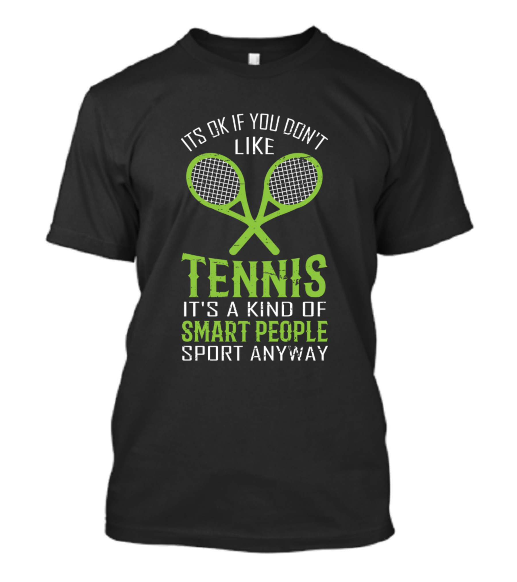 Tennis Smart People Sport It's OK If You Don't Like Tennis Tennis Match Tennis Player T-Shirt