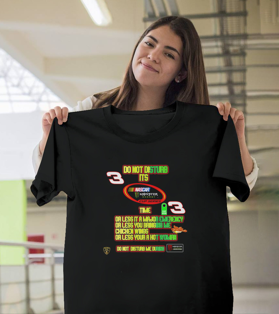 Do Not Disturb It's Nascar Monster Cup Series Time Chicken Wings Hot Woman T-Shirt